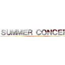 ＳＵＭＭＥＲ ＣＯＮＣＥＲＴ (Do For Others)