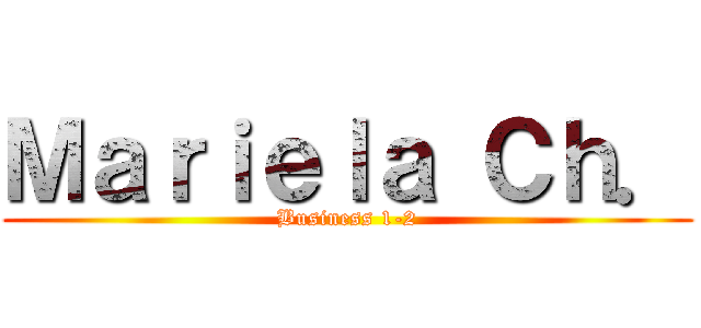 Ｍａｒｉｅｌａ Ｃｈ． (Business 1-2)