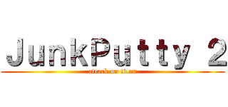 ＪｕｎｋＰｕｔｔｙ ２ (attack on titan)