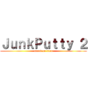 ＪｕｎｋＰｕｔｔｙ ２ (attack on titan)