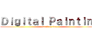 Ｄｉｇｉｔａｌ Ｐａｉｎｔｉｎｇ (attack on titan)