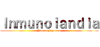 Ｉｎｍｕｎｏｌａｎｄｉａ (Jimena Figueroa )