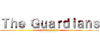 Ｔｈｅ Ｇｕａｒｄｉａｎｓ (Titan Slayer)