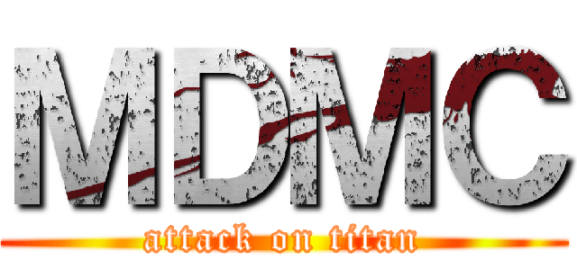 ＭＤＭＣ (attack on titan)