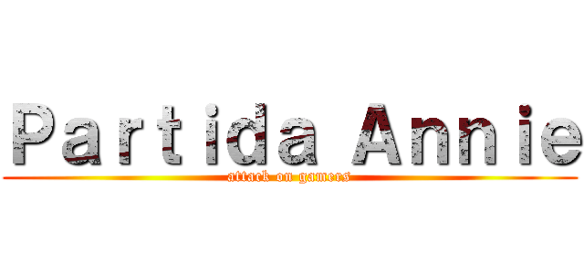 Ｐａｒｔｉｄａ Ａｎｎｉｅ (attack on gamers)