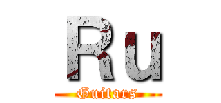 Ｒｕ (Guitars)