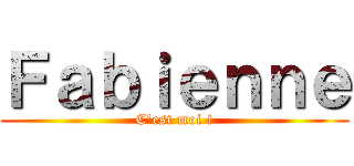 Ｆａｂｉｅｎｎｅ (C\'est moi !)