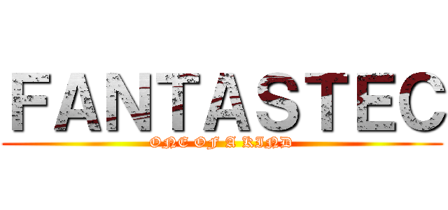 ＦＡＮＴＡＳＴＥＣ (ONE OF A KIND)