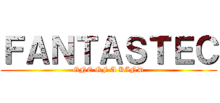 ＦＡＮＴＡＳＴＥＣ (ONE OF A KIND)