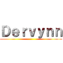 Ｄｅｒｖｙｎｎ ()