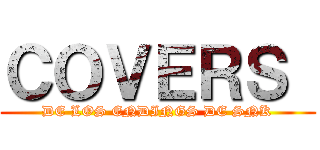 ＣＯＶＥＲＳ  (DE LOS ENDINGS DE SNK)