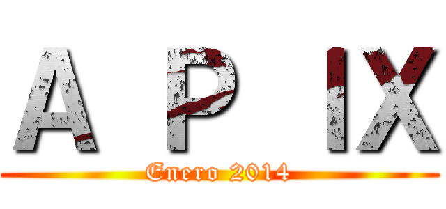 Ａ Ｐ ＩＸ (Enero 2014)