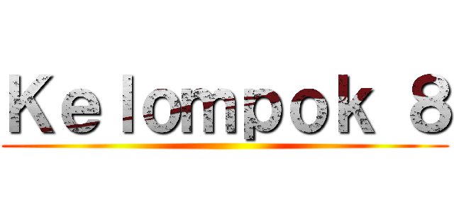 Ｋｅｌｏｍｐｏｋ ８ ()