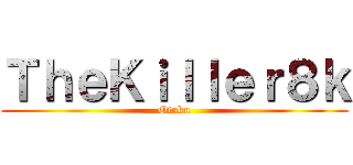 ＴｈｅＫｉｌｌｅｒ８ｋ (Otaku)