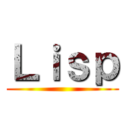 Ｌｉｓｐ ()