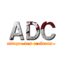 ＡＤＣ (attaque des croûtons )