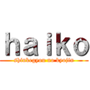 ｈａｉｋｏ (shinkegyou no kyojin)
