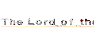 Ｔｈｅ Ｌｏｒｄ ｏｆ ｔｈｅ Ｒｉｎｇｓ (The Return of the King)