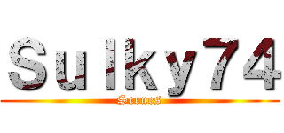 Ｓｕｌｋｙ７４ (Scenes)