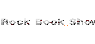 Ｒｏｃｋ Ｂｏｏｋ Ｓｈｏｗ進撃の巨人 (attack on titan)