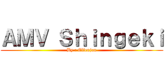 ＡＭＶ Ｓｈｉｎｇｅｋｉ (By : Elfenjan)