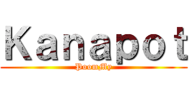 Ｋａｎａｐｏｔ (PoomMy)