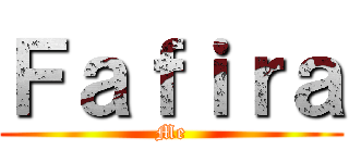 Ｆａｆｉｒａ (Me)