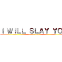 Ｉ ＷＩＬＬ ＳＬＡＹ ＹＯＵ (attack on titan)