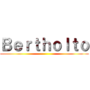 Ｂｅｒｔｈｏｌｔｏ ()