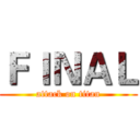 ＦＩＮＡＬ (attack on titan)