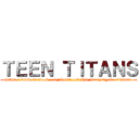 ＴＥＥＮ ＴＩＴＡＮＳ (https://www.facebook.com/Robin.and.His.Amaizing.TeenTitans)