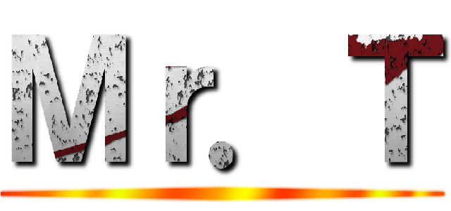 Ｍｒ．Ｔ ()