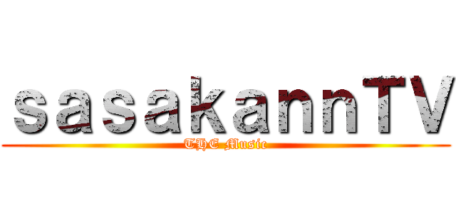 ｓａｓａｋａｎｎＴＶ (THE Music)