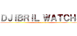 ＤＪＩＢＲＩＬ ＷＡＴＣＨＳ (attack on titan)