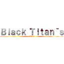 Ｂｌａｃｋ Ｔｉｔａｎ｀ｓ (CLAN)