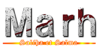 Ｍａｒｈ (Saliha et Salma)