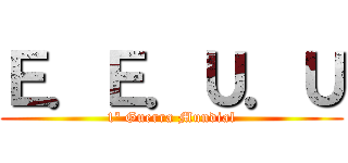 Ｅ．Ｅ．Ｕ．Ｕ (1º Guerra Mundial)