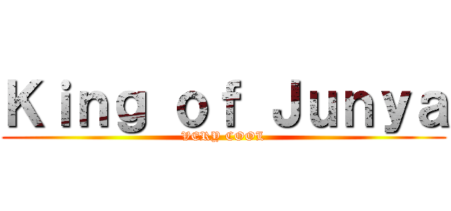 Ｋｉｎｇ ｏｆ Ｊｕｎｙａ (VERY COOL)