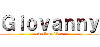 Ｇｉｏｖａｎｎｙ (attack on titan)