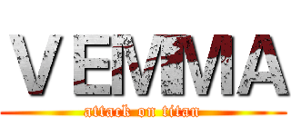 ＶＥＭＭＡ (attack on titan)