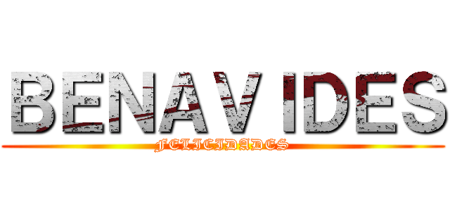 ＢＥＮＡＶＩＤＥＳ (FELICIDADES)