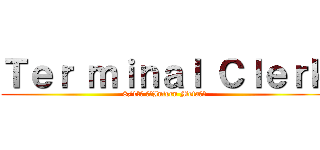 Ｔｅｒ ｍｉｎａｌ Ｃｌｅｒｋ (8/1早場 進化Intern Meta全台)