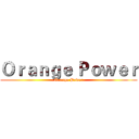 Ｏｒａｎｇｅ Ｐｏｗｅｒ (Orange Power)