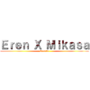 Ｅｒｅｎ Ｘ Ｍｉｋａｓａ (Eremika)