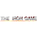 ＴＨＥ ＩＲＯＮ ＧＡＭＥ (SUBSCRIBE)