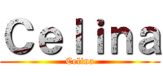 Ｃｅｌｉｎａ (Celina)