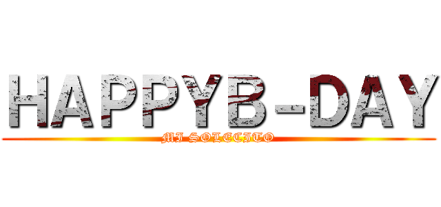 ＨＡＰＰＹＢ－ＤＡＹ (MI SOLECITO)