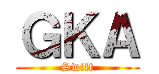 ＧＫＡ (Swift)