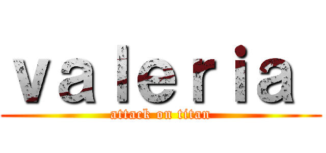 ｖａｌｅｒｉａ  (attack on titan)