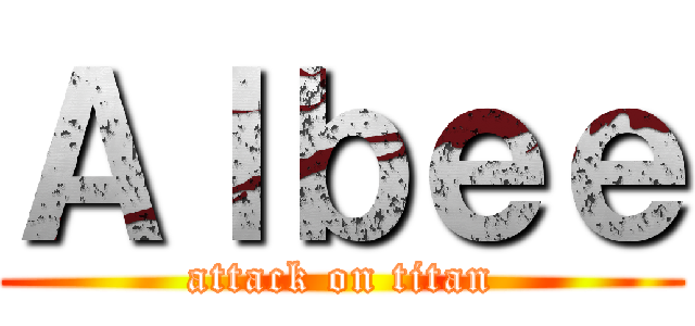 Ａｌｂｅｅ (attack on titan)